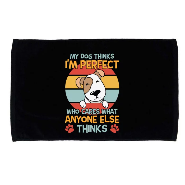 My Dog Thinks I'm Perfect Funny Dog Slogans Dog Quotes Dog Christmas Microfiber Hand Towel