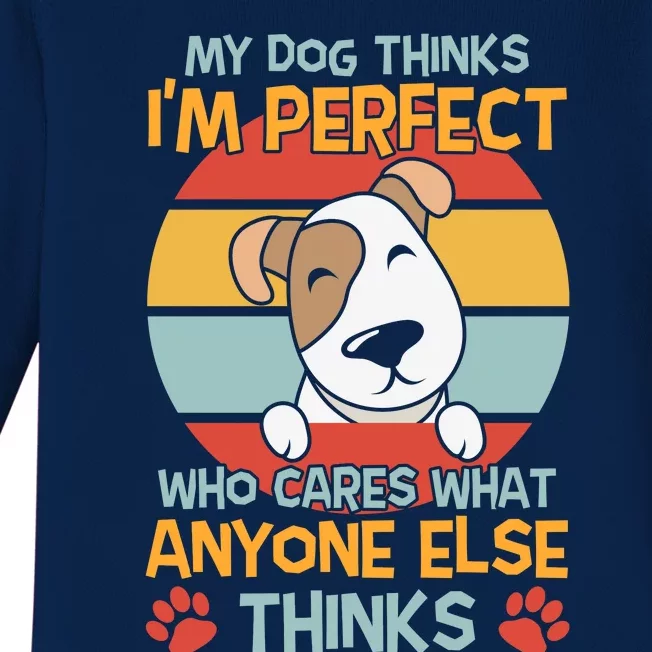 My Dog Thinks I'm Perfect Funny Dog Slogans Dog Quotes Dog Christmas Baby Long Sleeve Bodysuit