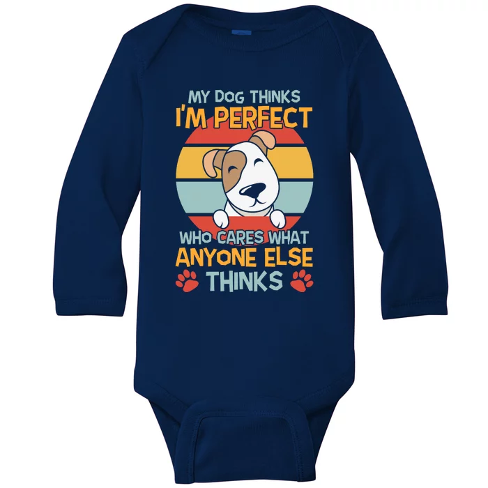 My Dog Thinks I'm Perfect Funny Dog Slogans Dog Quotes Dog Christmas Baby Long Sleeve Bodysuit