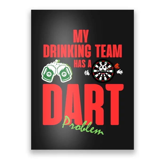 My Drinking Team Has A Dart Problem Poster