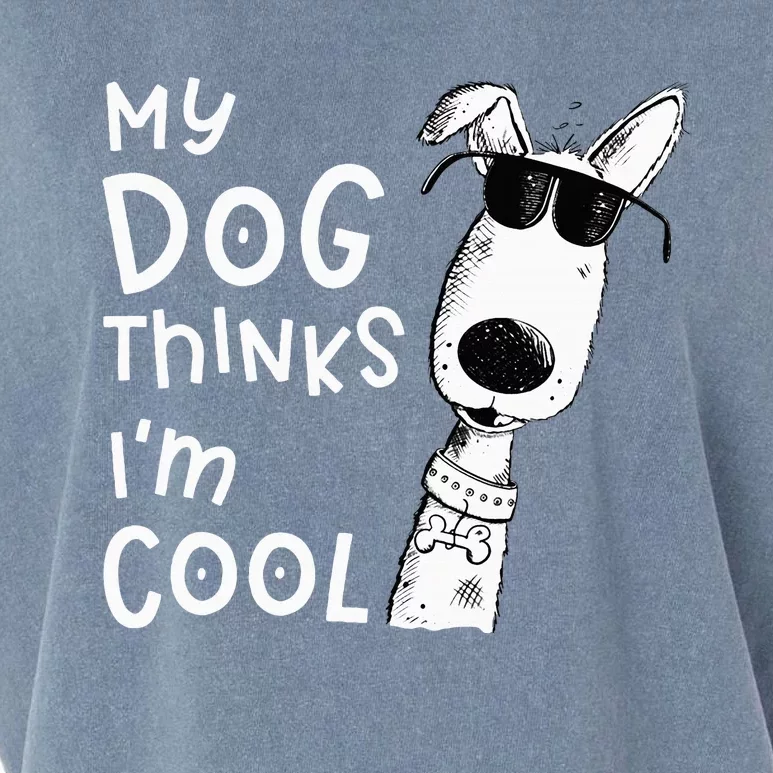 My Dog Thinks I'm Cool For Dog Lover Garment-Dyed Women's Muscle Tee