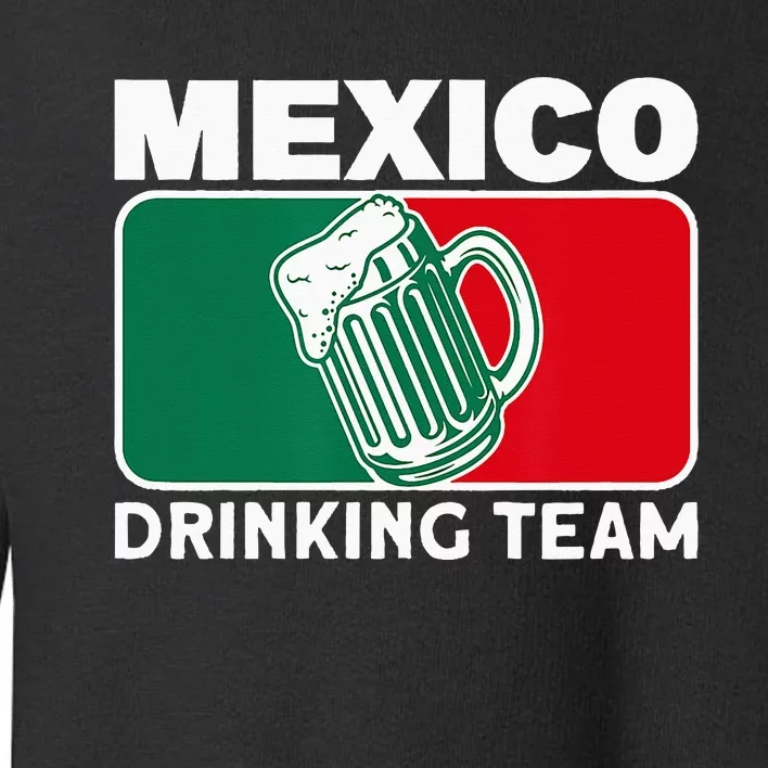 Mexico Drinking Team Funny Drinking Beer Lover Beer Pong Toddler Sweatshirt