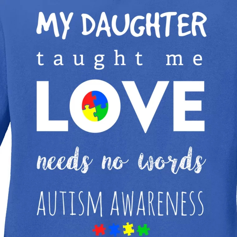 My Daughter Taught Me Love Needs No Words Autism Gift Ladies Long Sleeve Shirt