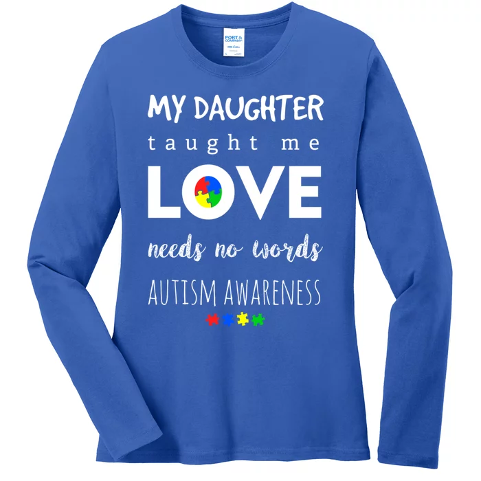 My Daughter Taught Me Love Needs No Words Autism Gift Ladies Long Sleeve Shirt