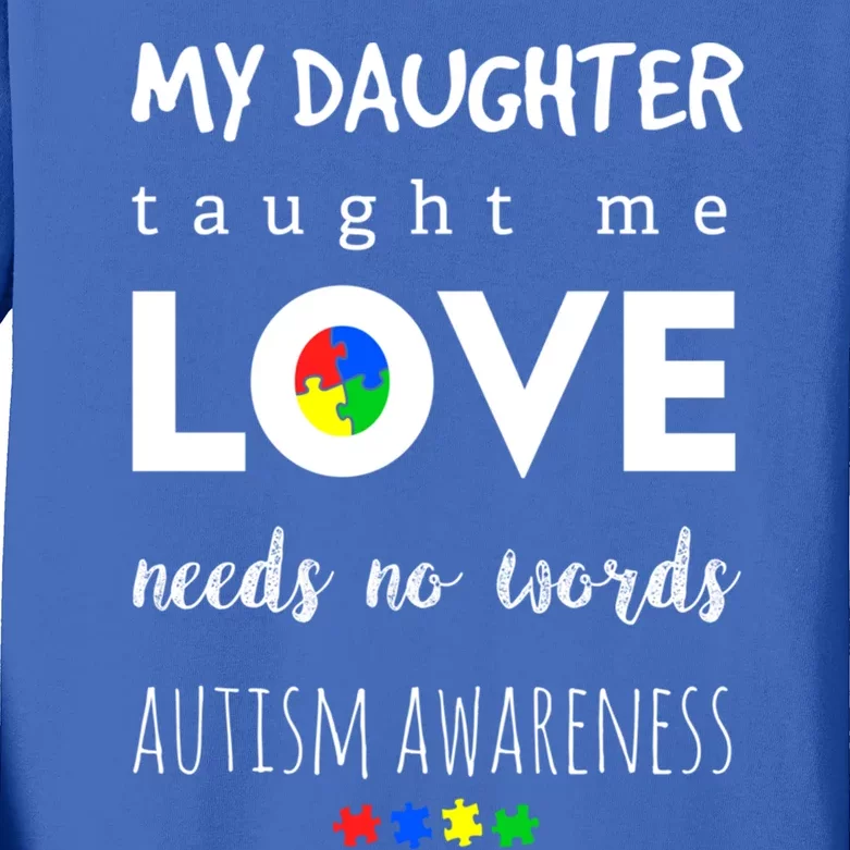 My Daughter Taught Me Love Needs No Words Autism Gift Kids Long Sleeve Shirt