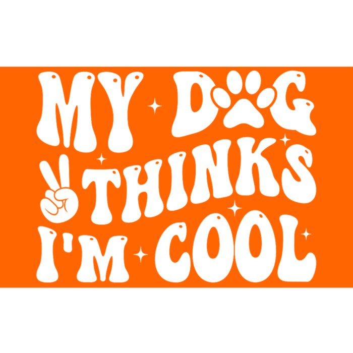 My Dog Thinks I’M Cool Funny Bumper Sticker