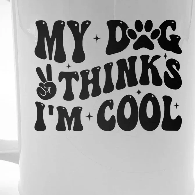 My Dog Thinks I’M Cool Funny Front & Back Beer Stein