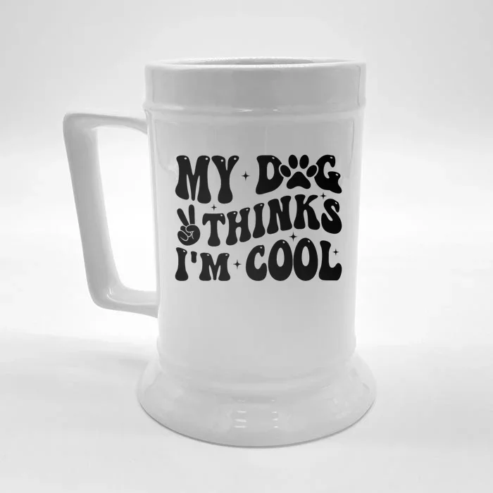 My Dog Thinks I’M Cool Funny Front & Back Beer Stein