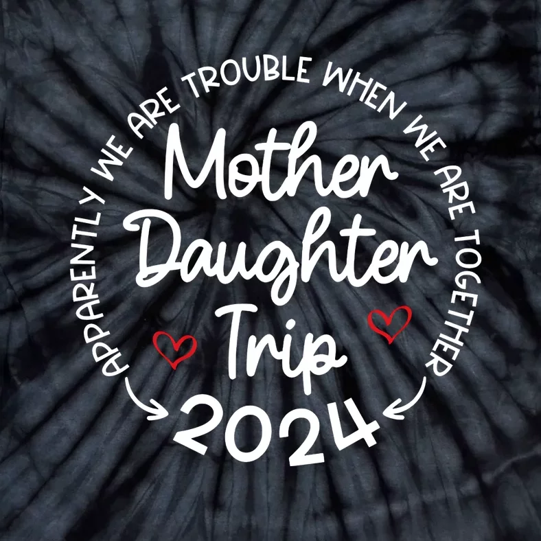 Mother Daughter Trip 2024 Mothers Day Tie-Dye T-Shirt