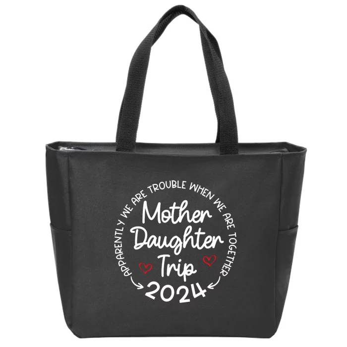 Mother Daughter Trip 2024 Mothers Day Zip Tote Bag