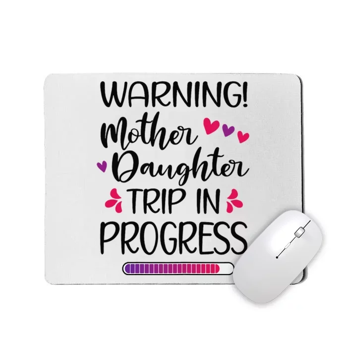 Mother Daughter Trip In Progress Vacation Family Travel Mousepad