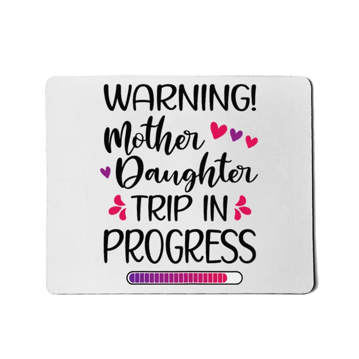 Mother Daughter Trip In Progress Vacation Family Travel Mousepad