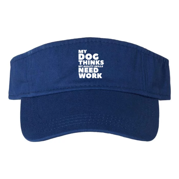 My Dog Thinks My Agility Skills Need Work Dog Trainer Gift Valucap Bio-Washed Visor