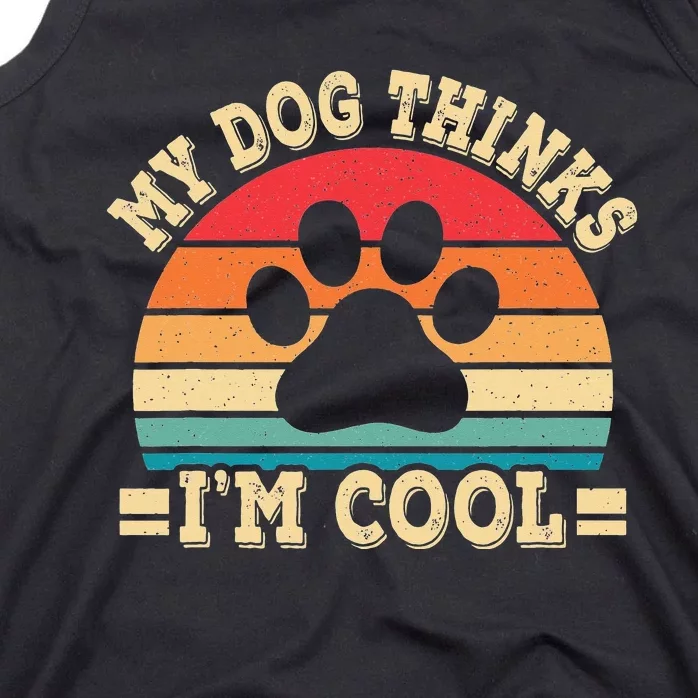 My Dog Thinks I'm Cool Funny Dog Paw Retro Dog Lover Tank Top