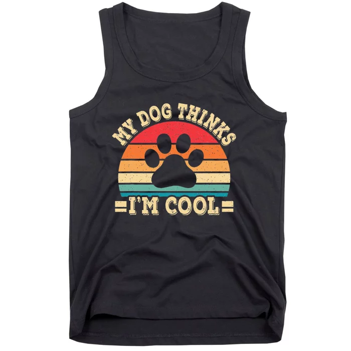 My Dog Thinks I'm Cool Funny Dog Paw Retro Dog Lover Tank Top