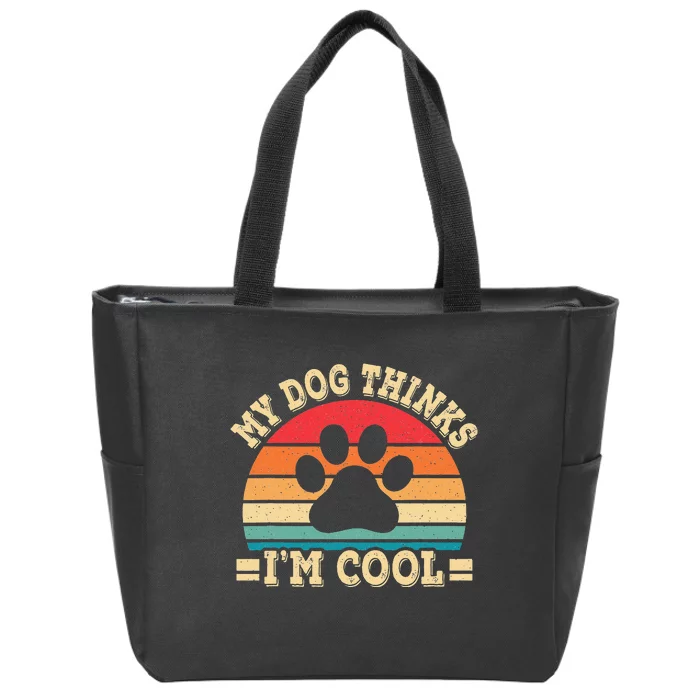 My Dog Thinks I'm Cool Funny Dog Paw Retro Dog Lover Zip Tote Bag