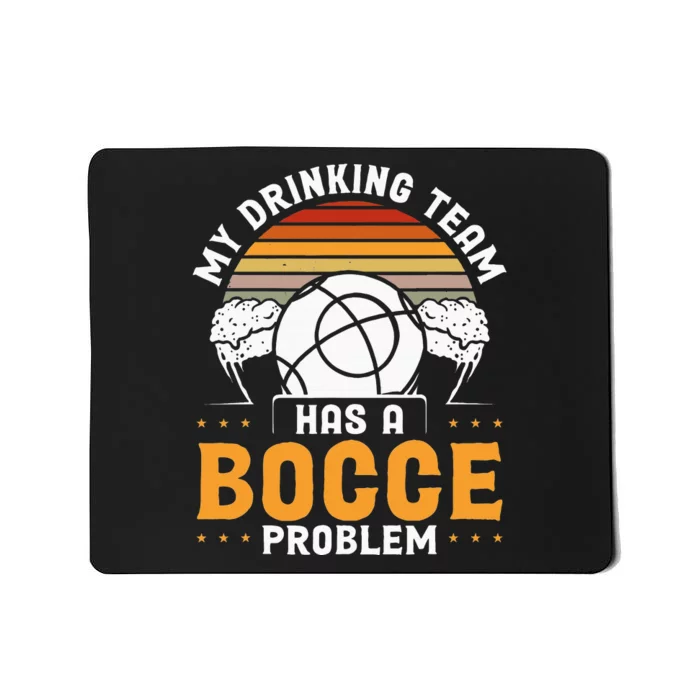 My Drinking Team Has A Bocce Problem Bocce Ball Mousepad