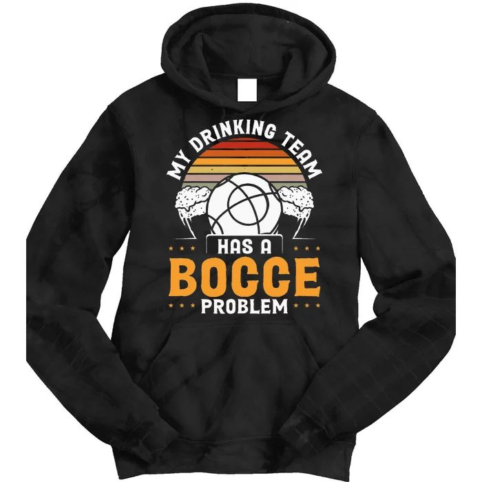 My Drinking Team Has A Bocce Problem Bocce Ball Tie Dye Hoodie