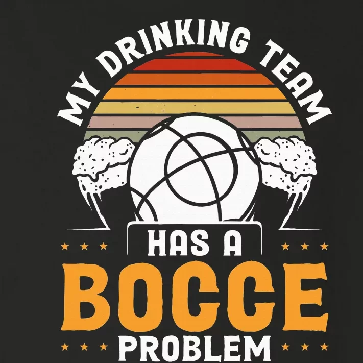 My Drinking Team Has A Bocce Problem Bocce Ball Toddler Long Sleeve Shirt