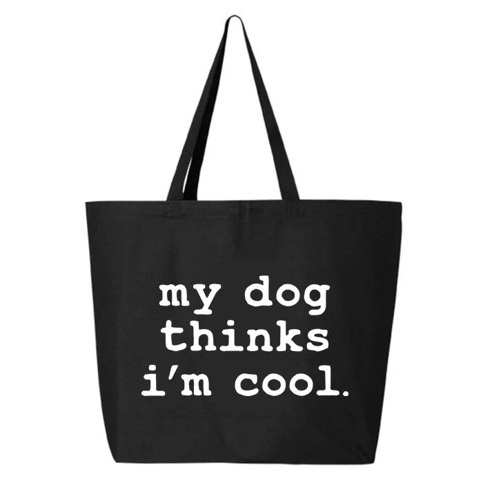 My Dog Thinks I'm Cool Funny 25L Jumbo Tote