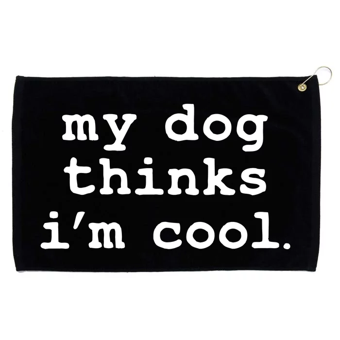 My Dog Thinks I'm Cool Funny Grommeted Golf Towel