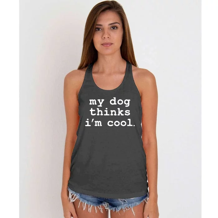 My Dog Thinks I'm Cool Funny Women's Knotted Racerback Tank