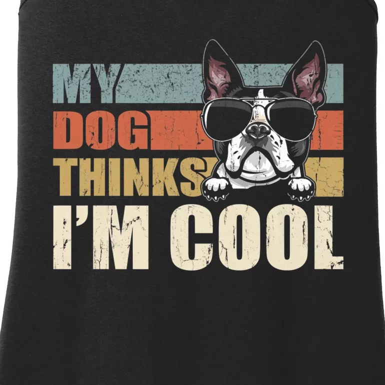 My Dog Thinks Im Cool Boston Terrier Funny Retro Dad Mom Ladies Essential Tank