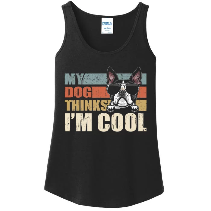 My Dog Thinks Im Cool Boston Terrier Funny Retro Dad Mom Ladies Essential Tank