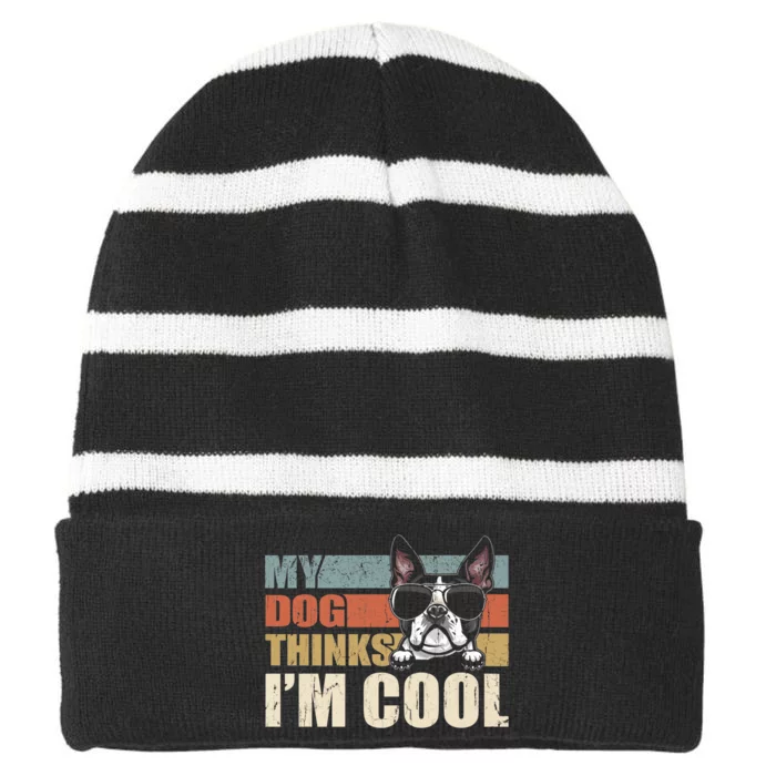 My Dog Thinks Im Cool Boston Terrier Funny Retro Dad Mom Striped Beanie with Solid Band