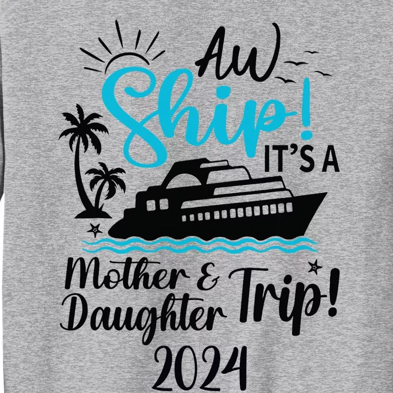 Mother Daughter Trip 2024 Cruise Vacation Mom Matching Tall Sweatshirt