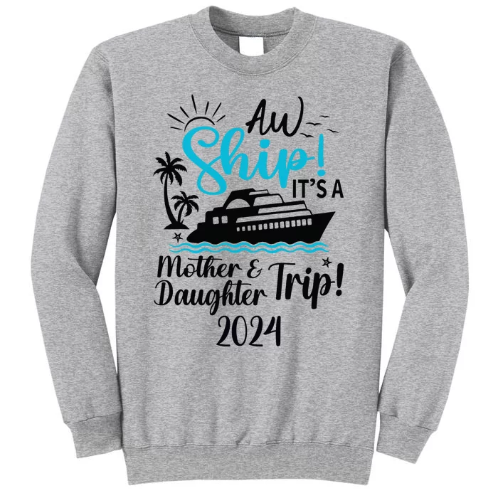 Mother Daughter Trip 2024 Cruise Vacation Mom Matching Tall Sweatshirt