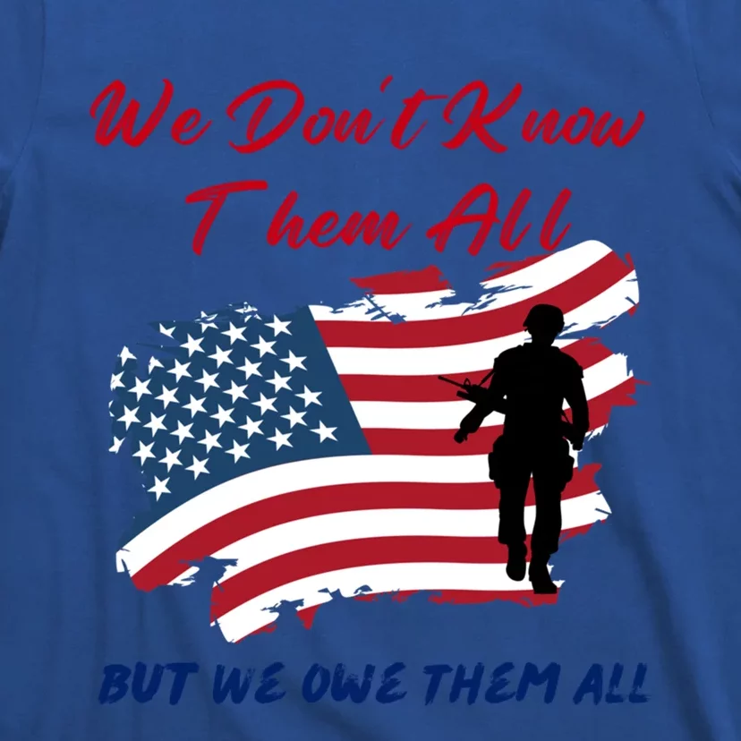 Memorial Day Tee We Dont Know Them All But We Owe Them All Gift T-Shirt ...