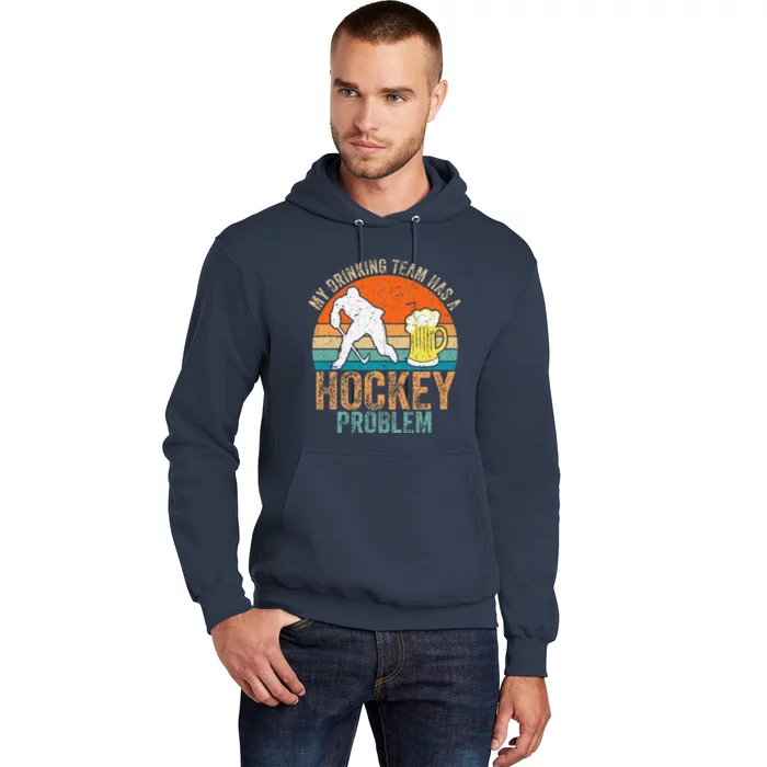 My Drinking Team Has A Hockey Problem Hoodie