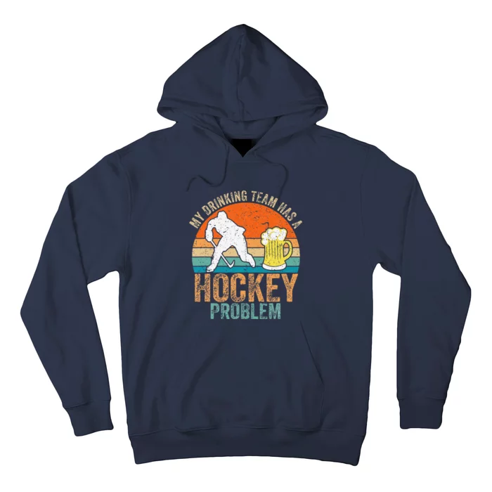 My Drinking Team Has A Hockey Problem Hoodie