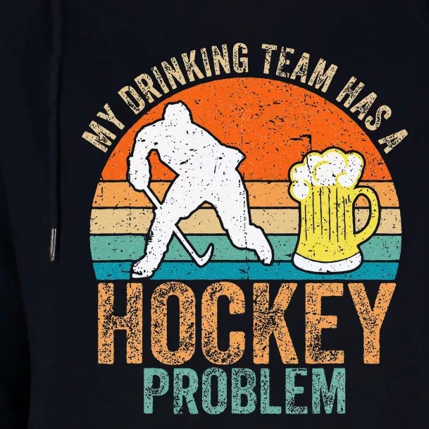 My Drinking Team Has A Hockey Problem Womens Funnel Neck Pullover Hood