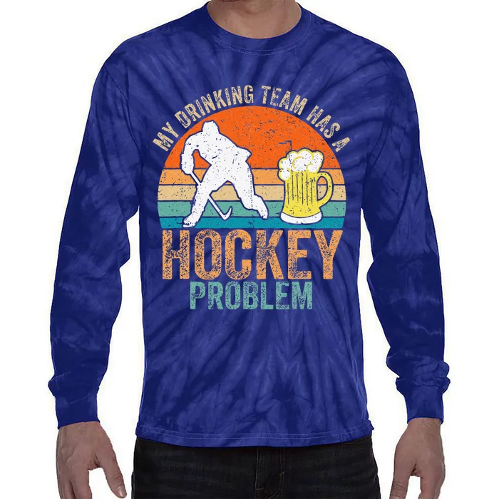 My Drinking Team Has A Hockey Problem Tie-Dye Long Sleeve Shirt