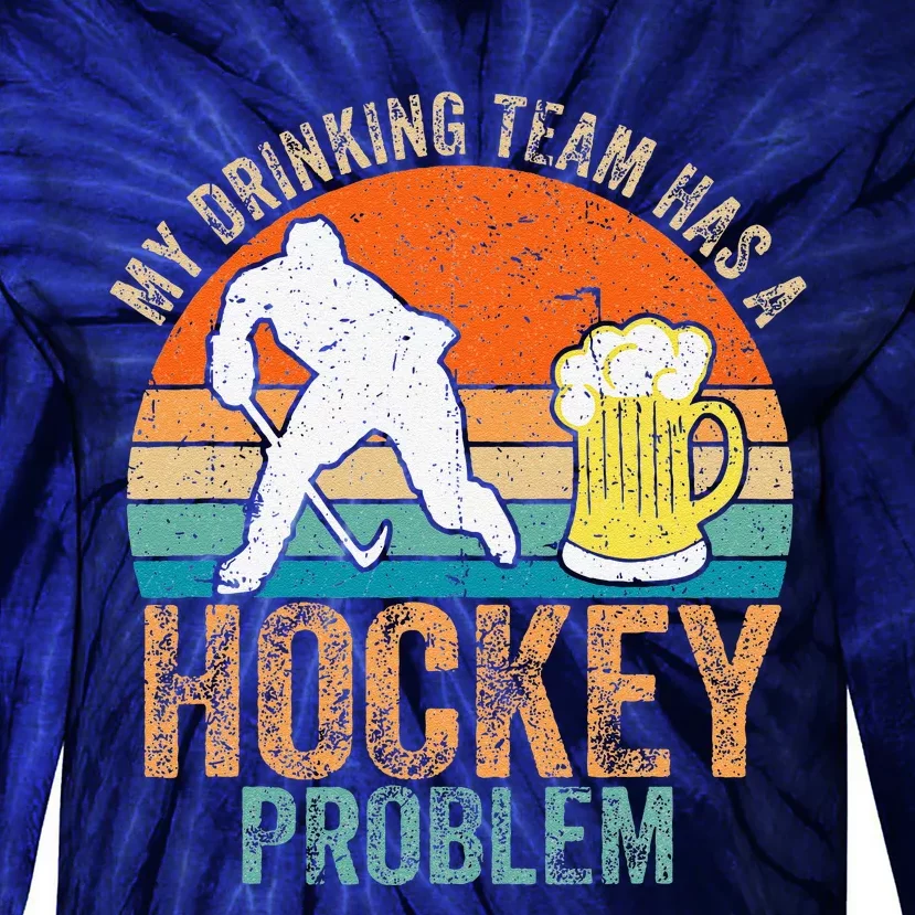 My Drinking Team Has A Hockey Problem Tie-Dye Long Sleeve Shirt