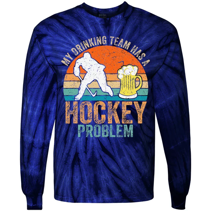 My Drinking Team Has A Hockey Problem Tie-Dye Long Sleeve Shirt