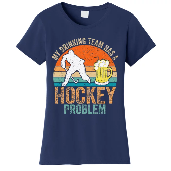 My Drinking Team Has A Hockey Problem Women's T-Shirt