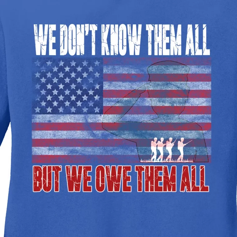 Memorial Day Tee We Dont Know Them All But We Owe Them All Gift Ladies Long Sleeve Shirt