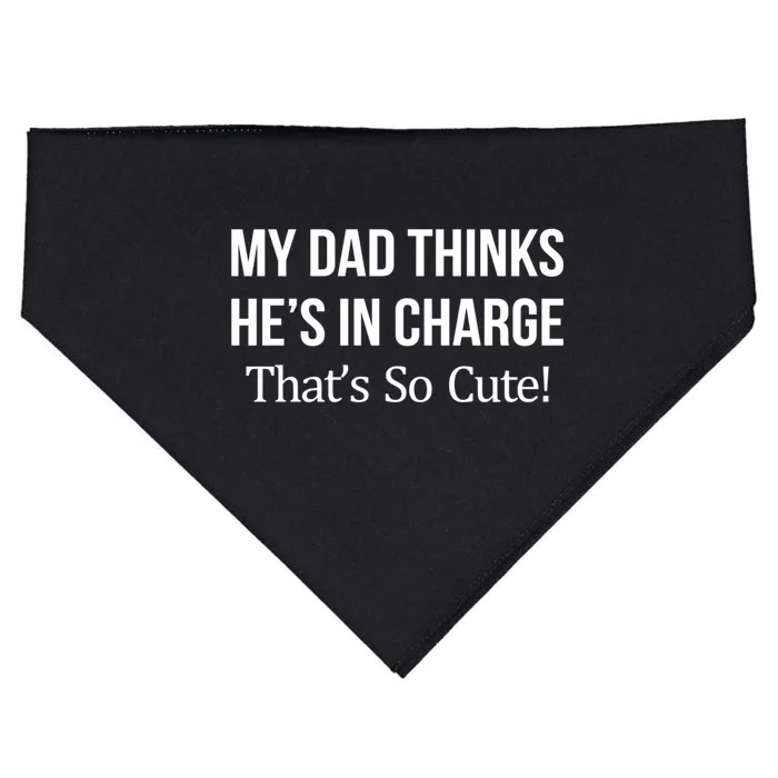 My Dad Thinks HeS In Charge ThatS So Cute Gift USA-Made Doggie Bandana