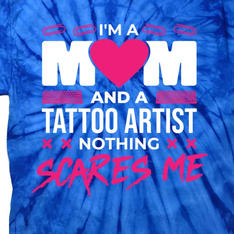 MotherS Day Tattoo Artist And Tattoo Lover Gift Tie-Dye T-Shirt