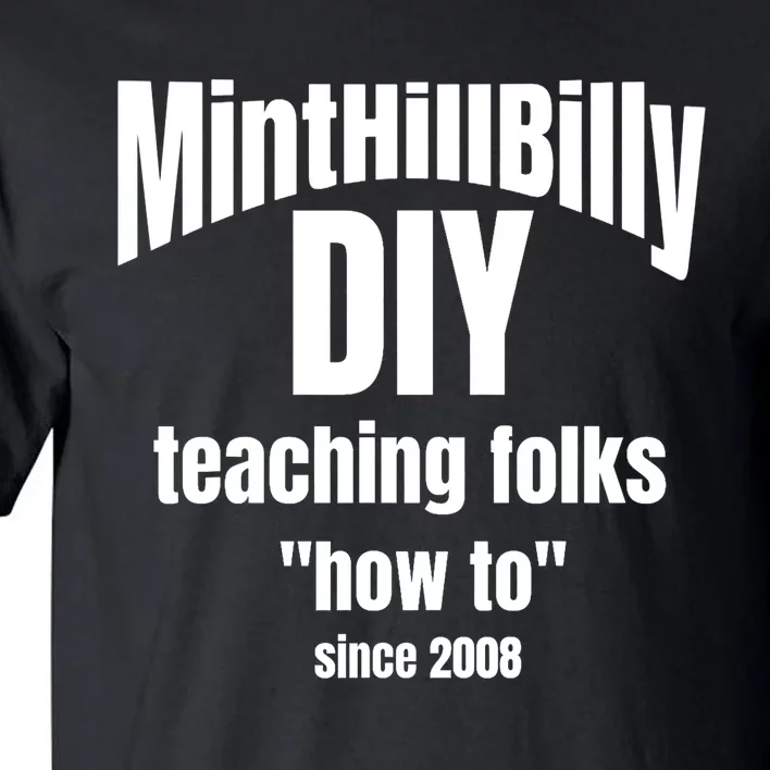 Minthillbilly Diy Teaching Folks How To Since 2008 Tall T-Shirt