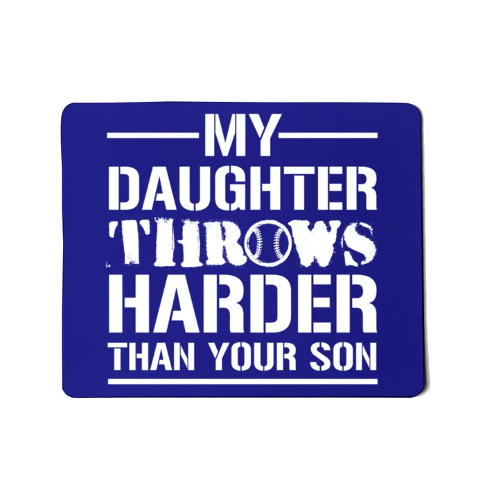 My Daughter Throws Harder Than Your Son Softball Dad Gift Mousepad