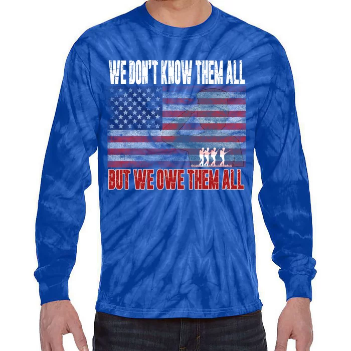 Memorial Day Tee We Dont Know Them All But We Owe Them All Gift Tie-Dye Long Sleeve Shirt