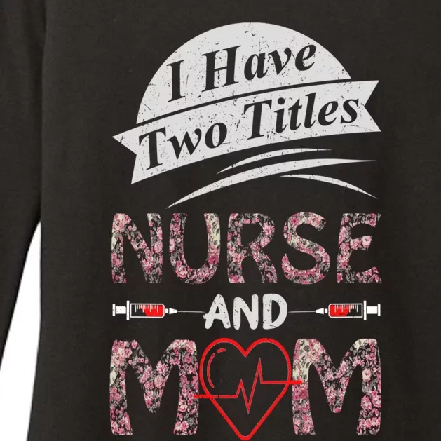 Mothers Day Two Titles Nurse And Mom Funny Nurses Week Medic Gift Womens CVC Long Sleeve Shirt