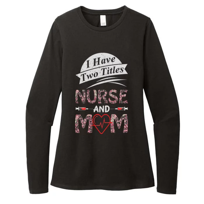 Mothers Day Two Titles Nurse And Mom Funny Nurses Week Medic Gift Womens CVC Long Sleeve Shirt