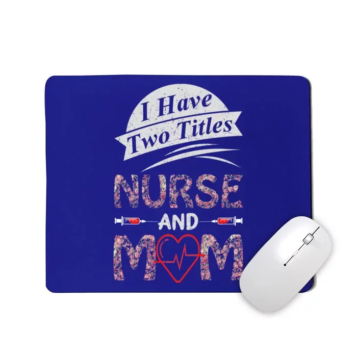 Mothers Day Two Titles Nurse And Mom Funny Nurses Week Medic Gift Mousepad