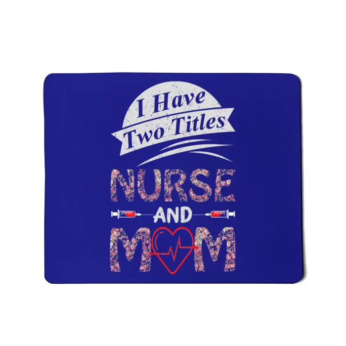 Mothers Day Two Titles Nurse And Mom Funny Nurses Week Medic Gift Mousepad