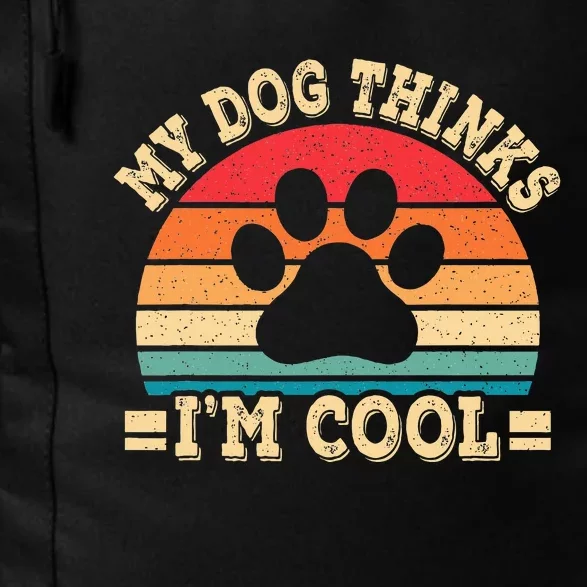 My Dog Thinks IM Cool Funny Dog Paw Retro Dog Lover Daily Commute Backpack